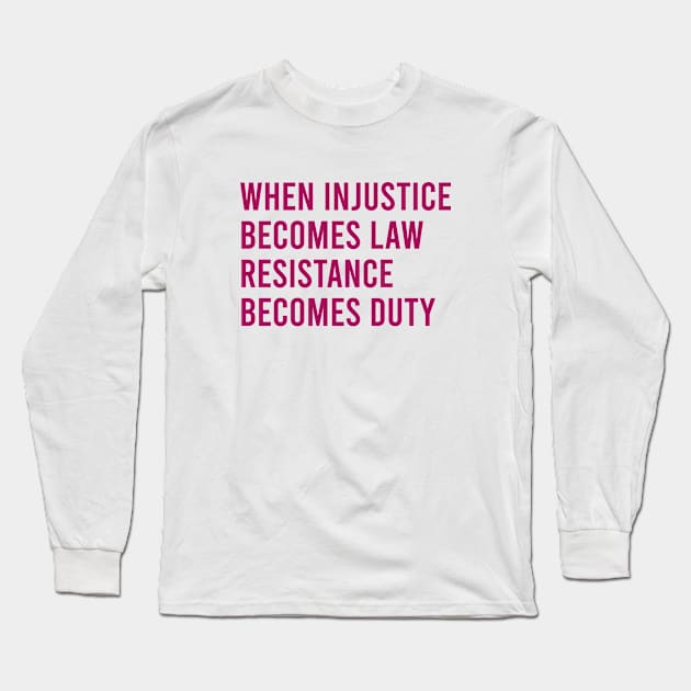 When injustice becomes law Long Sleeve T-Shirt by Pictandra